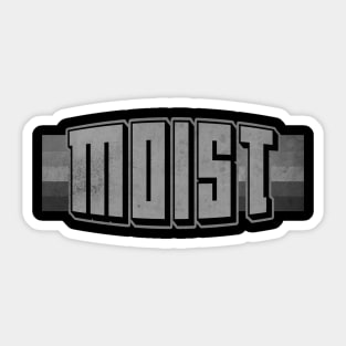 Moist, Worst Word Ever BW Sticker